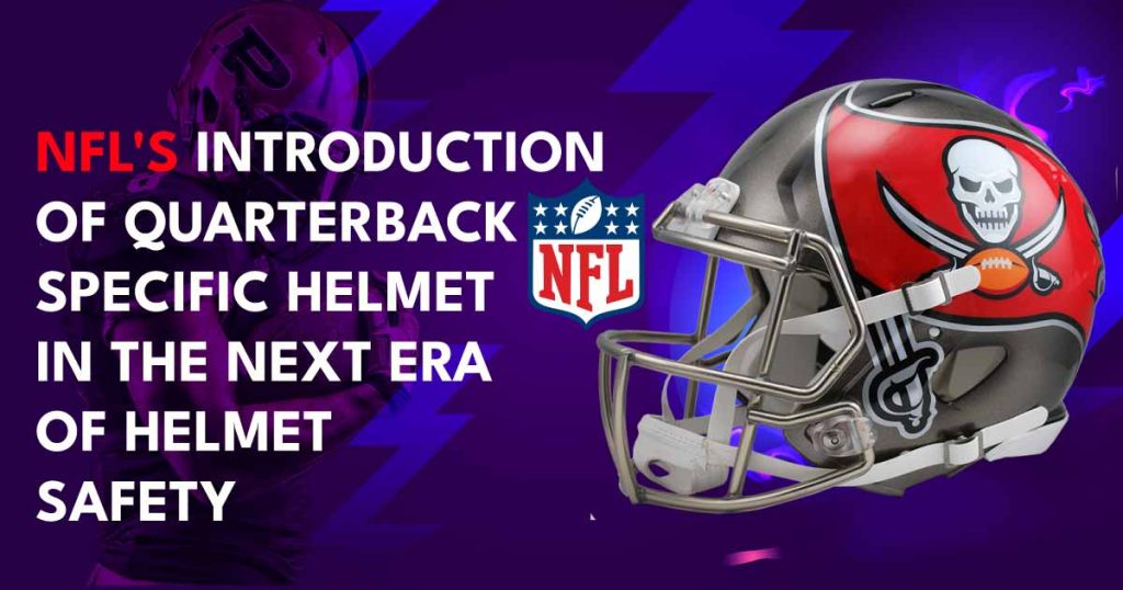 nfl-introduction-of-a-quarterback-specific-helmet-in-the-next-era-of-helmet-safety